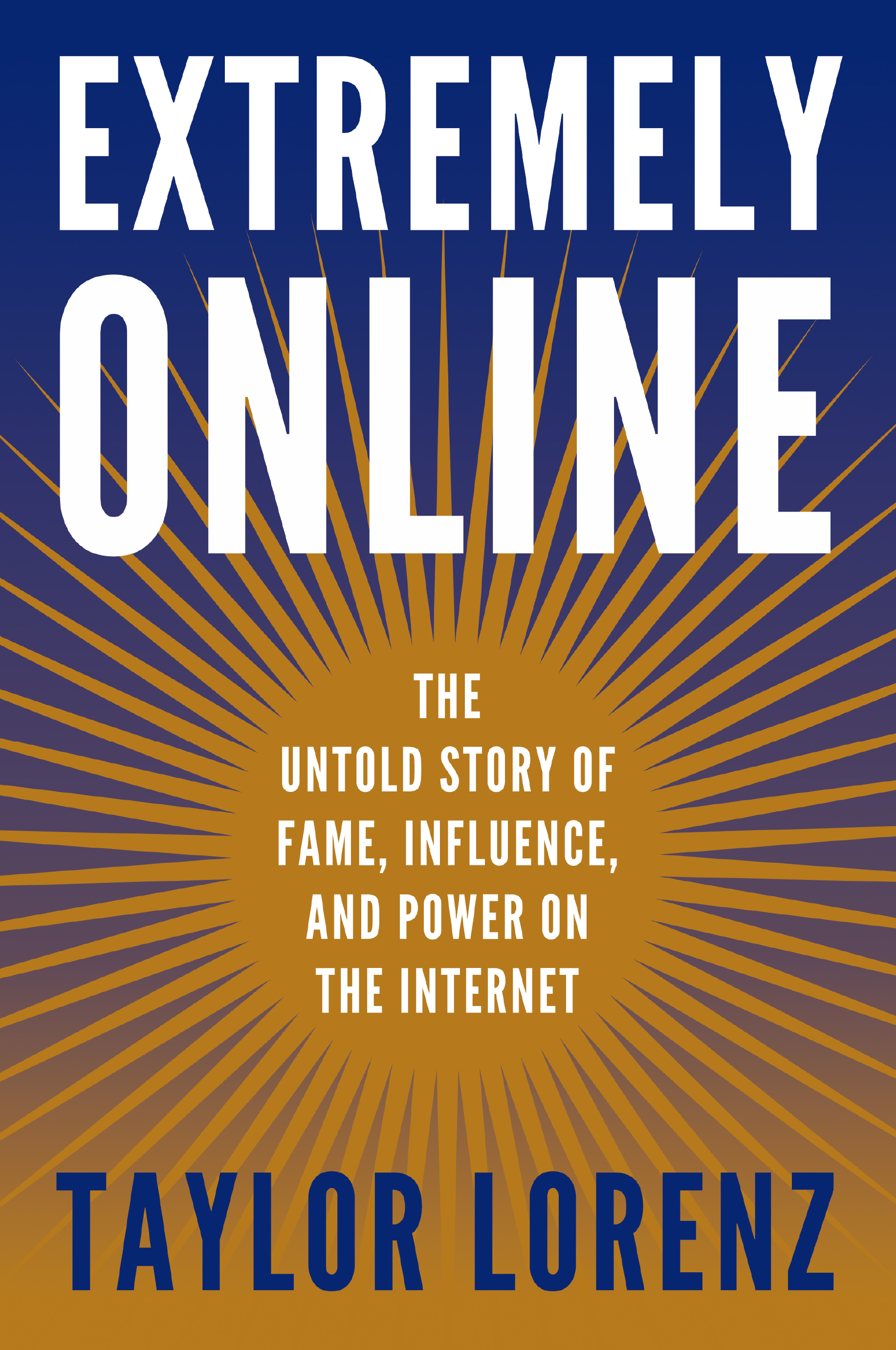 cover image Extremely Online: The Untold Story of Fame, Influence, and Power on the Internet 