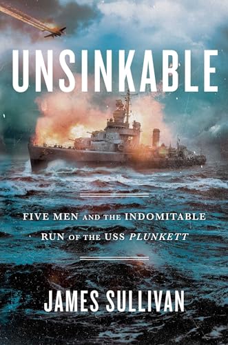 cover image Unsinkable: Five Men and the Indomitable Run of the USS Plunkett 