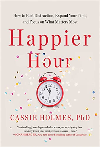 cover image Happier Hour: How to Beat Distraction, Expand Your Time, and Focus on What Matters Most