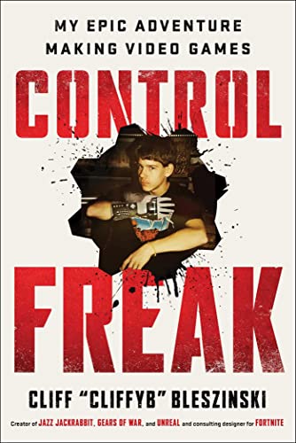 cover image Control Freak: My Epic Adventure Making Video Games