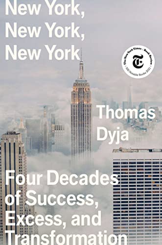 cover image New York, New York, New York: Four Decades of Success, Excess and Transformation
