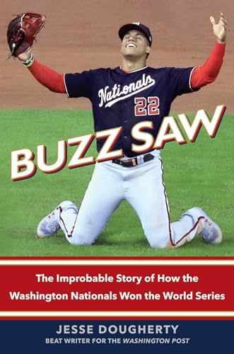 cover image Buzz Saw: The Improbable Story of How the Washington Nationals Won the World Series