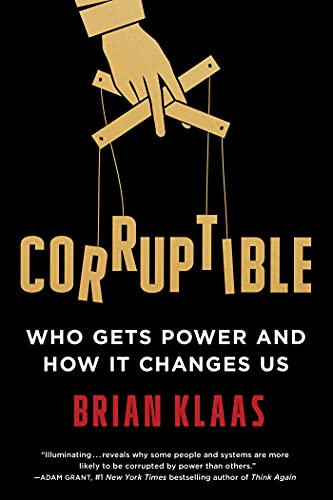cover image Corruptible: Who Gets Power and How It Changes Us