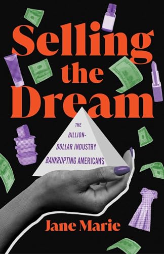 cover image Selling the Dream: The Billion Dollar Industry Bankrupting Americans