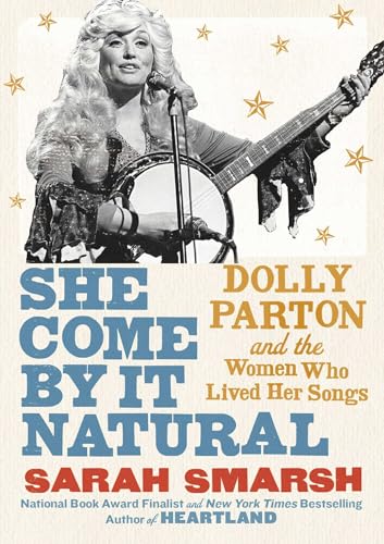 cover image She Come by It Natural: Dolly Parton and the Women Who Lived Her Songs
