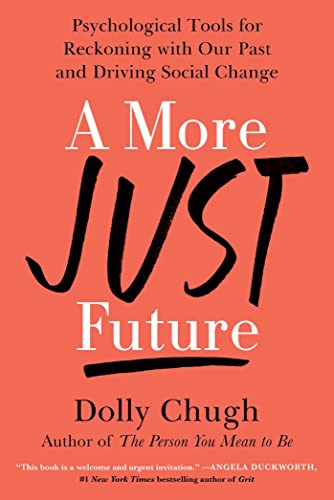 cover image A More Just Future: Psychological Tools for Reckoning with Our Past and Driving Social Change