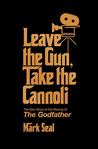 cover image Leave the Gun, Take the Cannoli: The Epic Story of the Making of ‘The Godfather’