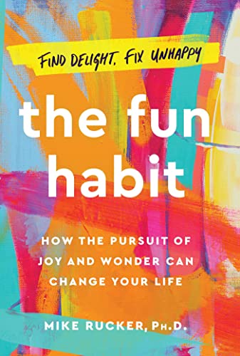 cover image The Fun Habit: How the Disciplined Pursuit of Joy and Wonder Can Change Your Life