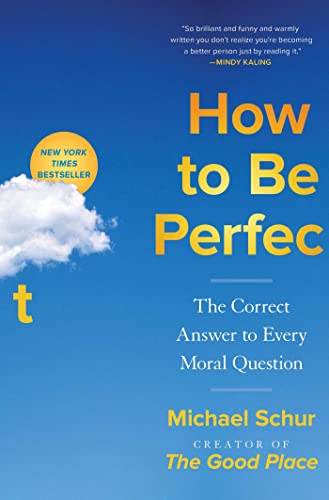 cover image How to Be Perfect: The Correct Answer to Every Moral Question