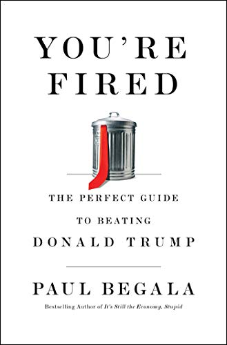 cover image You’re Fired: The Perfect Guide to Beating Donald Trump