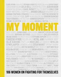 My Moment: 106 Women on Fighting for Themselves