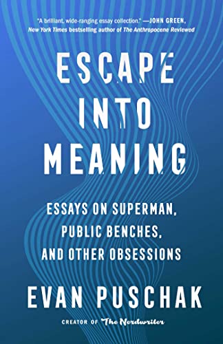 cover image Escape into Meaning: Essays on Superman, Public Benches, and Other Obsessions 