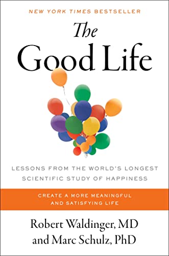 cover image The Good Life: Lessons from the World’s Longest Scientific Study of Happiness