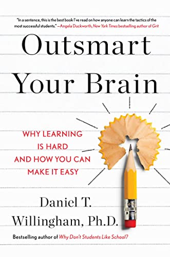 cover image Outsmart Your Brain: Why Learning Is Hard and How You Can Make It Easy