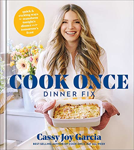 cover image Cook Once Dinner Fix: Quick and Exciting Ways to Transform Tonight’s Dinner into Tomorrow’s Feast