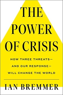 The Power of Crisis: How Three Threats—and Our Response—Will Change the World