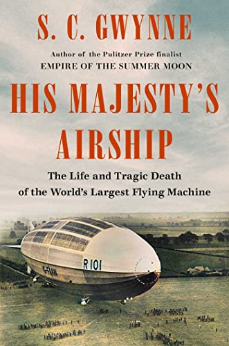 cover image His Majesty’s Airship: The Life and Tragic Death of the World’s Largest Flying Machine