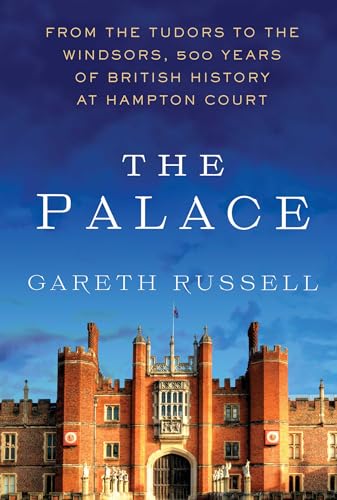 cover image The Palace: From the Tudors to the Windsors, 500 Years of British History at Hampton Court