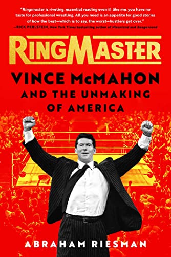 cover image Ringmaster: Vince McMahon and the Unmaking of America