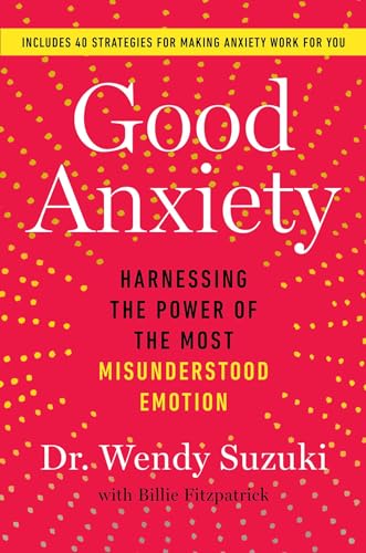 cover image Good Anxiety: Harnessing the Power of the Most Misunderstood Emotion