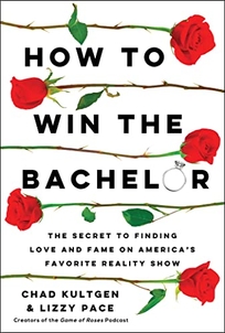 How to Win the Bachelor: The Secret to Finding Love and Fame on America’s Favorite Reality Show