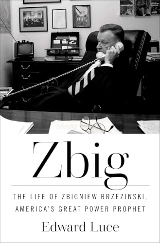 cover image Zbig: The Life of Zbigniew Brzezinski, America’s Great Power Prophet