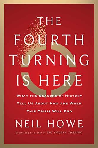 cover image The Fourth Turning Is Here: What the Seasons of History Tell Us About How and When This Crisis Will End