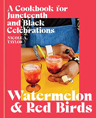 cover image Watermelon and Red Birds: A Cookbook for Juneteenth and Black Celebrations