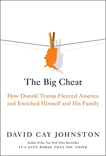 cover image The Big Cheat: How Donald Trump Fleeced America and Enriched Himself and His Family