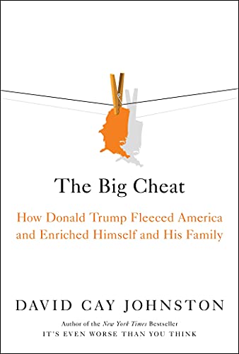 cover image The Big Cheat: How Donald Trump Fleeced America and Enriched Himself and His Family