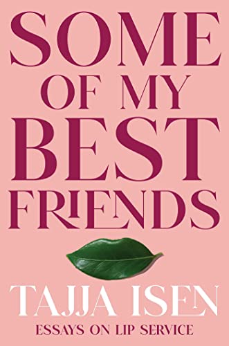 cover image Some of My Best Friends: Essays on Lip Service