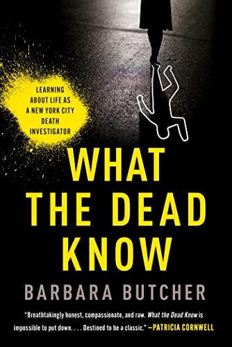 cover image What the Dead Know: Learning About Life as a New York City Death Investigator