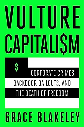 cover image Vulture Capitalism: Corporate Crimes, Backdoor Bailouts, and the Death of Freedom