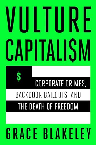 cover image Vulture Capitalism: Corporate Crimes, Backdoor Bailouts, and the Death of Freedom