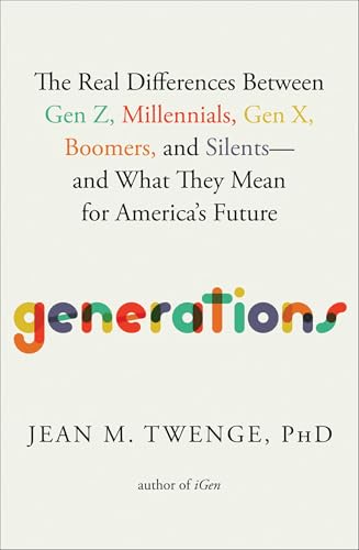 cover image Generations: The Real Differences Between Gen Z, Millennials, Gen X, Boomers, and Silents—and What They Mean for America’s Future