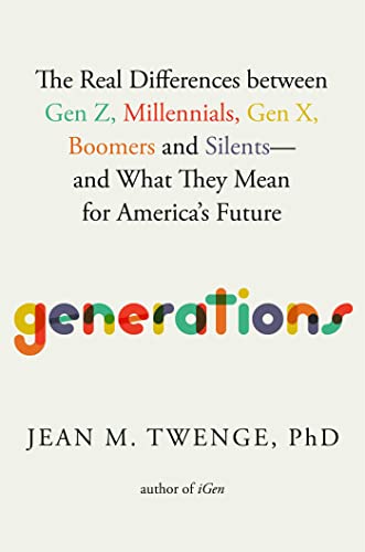 cover image Generations: The Real Differences Between Gen Z, Millennials, Gen X, Boomers, and Silents—and What They Mean for America’s Future