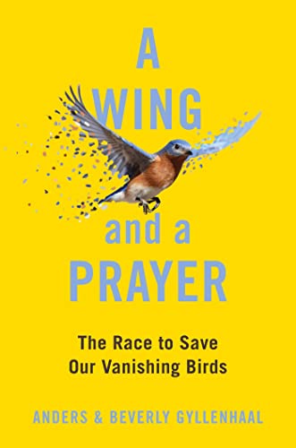 cover image A Wing and a Prayer: The Race to Save Our Vanishing Birds