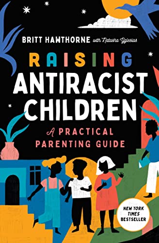 cover image Raising Antiracist Children: A Practical Parenting Guide