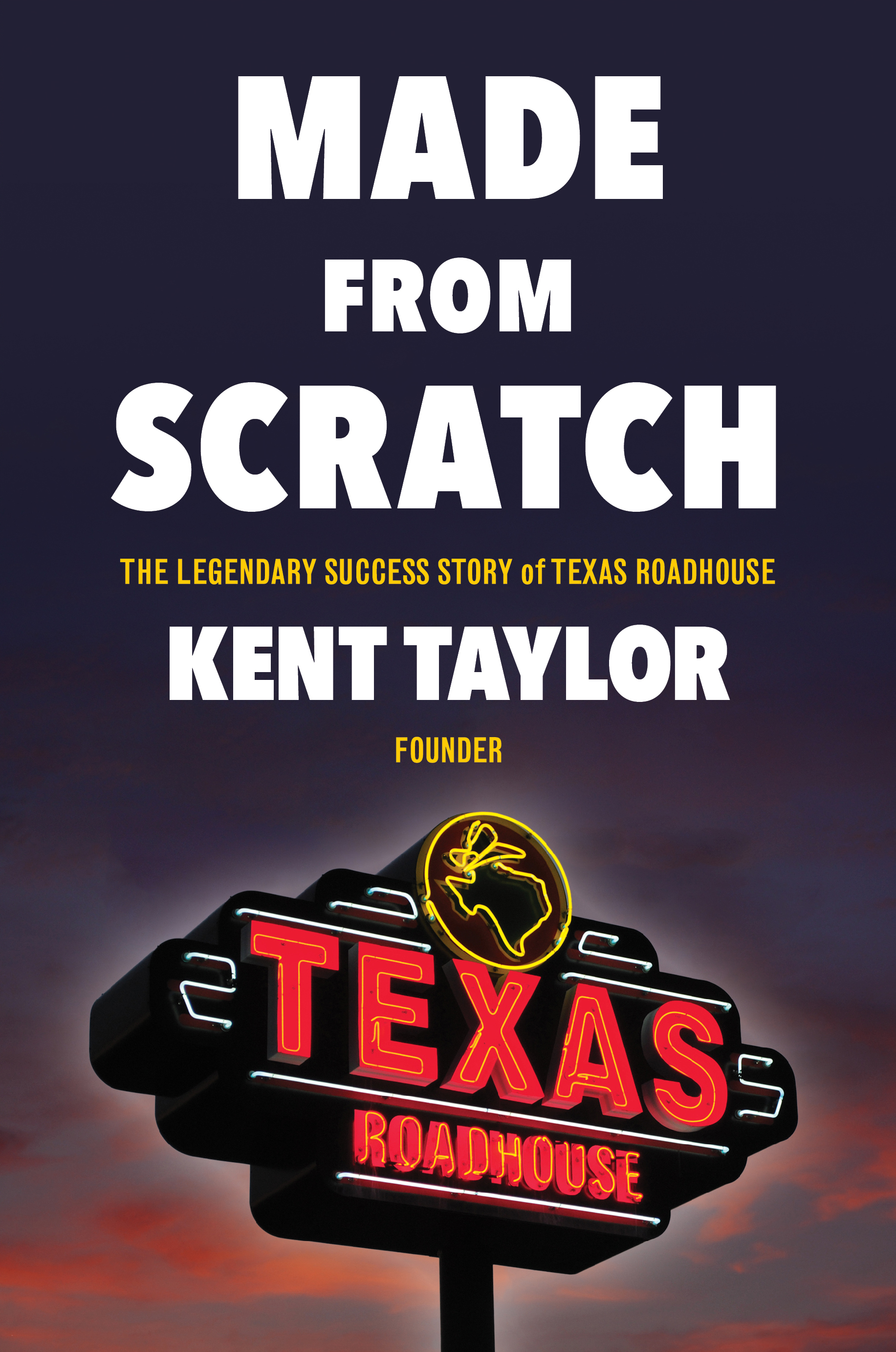 cover image Made from Scratch: The Legendary Success Story of Texas Roadhouse