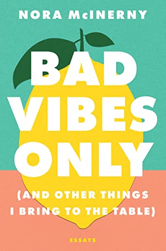 cover image Bad Vibes Only (and Other Things I Bring to the Table)