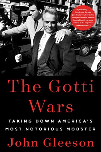 cover image The Gotti Wars: Taking Down America’s Most Notorious Mobster