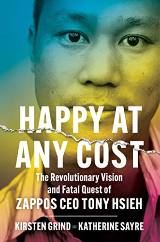 cover image Happy at Any Cost: The Revolutionary Vision and Fatal Quest of Zappos CEO Tony Hsieh