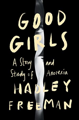 cover image Good Girls: A Story and Study of Anorexia