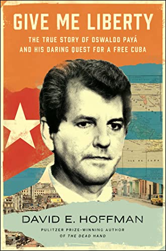cover image Give Me Liberty: The True Story of Oswaldo Payá and His Daring Quest for a Free Cuba