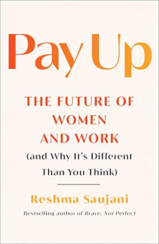 cover image Pay Up: The Future of Women and Work (And Why It’s Different Than You Think)
