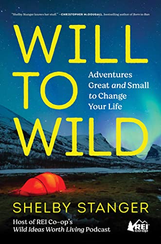 cover image Will to Wild: Adventures Great and Small to Change Your Life