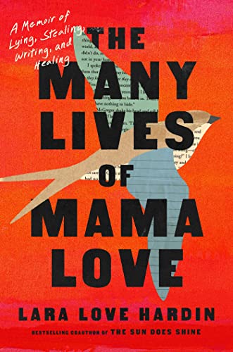 cover image The Many Lives of Mama Love: A Memoir of Lying, Stealing, Writing, and Healing