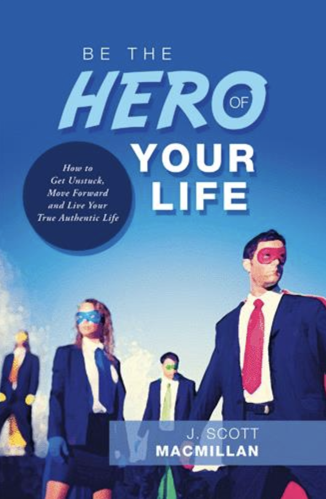 cover image Be the Hero of Your Life