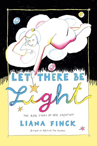 cover image Let There Be Light: The Real Story of Her Creation