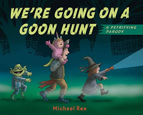 cover image We’re Going on a Goon Hunt: A Petrifying Parody